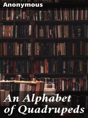 cover image of An Alphabet of Quadrupeds